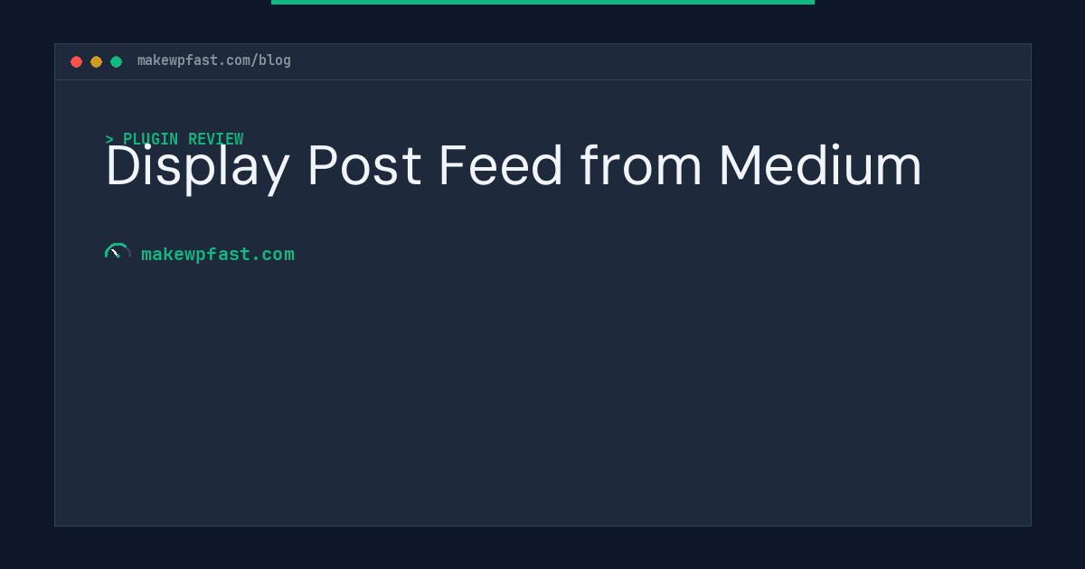 Display Post Feed from Medium - MakeWPFast