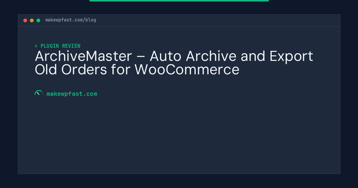 ArchiveMaster – Auto Archive and Export Old Orders for WooCommerce - MakeWPFast