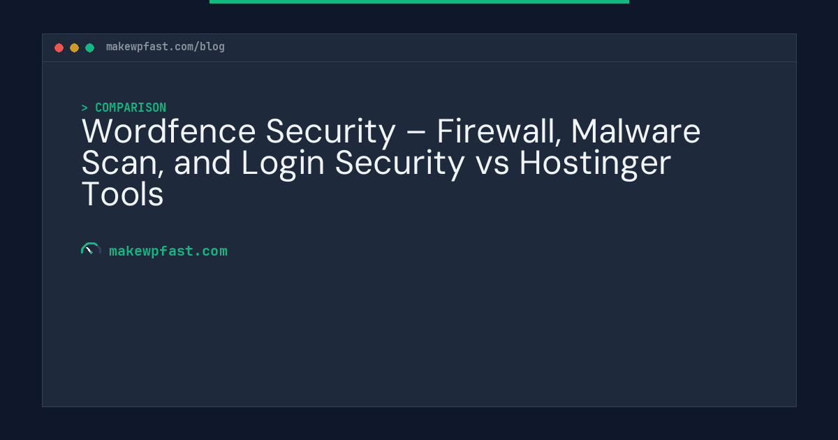 Wordfence Security – Firewall, Malware Scan, and Login Security vs Hostinger Tools - MakeWPFast