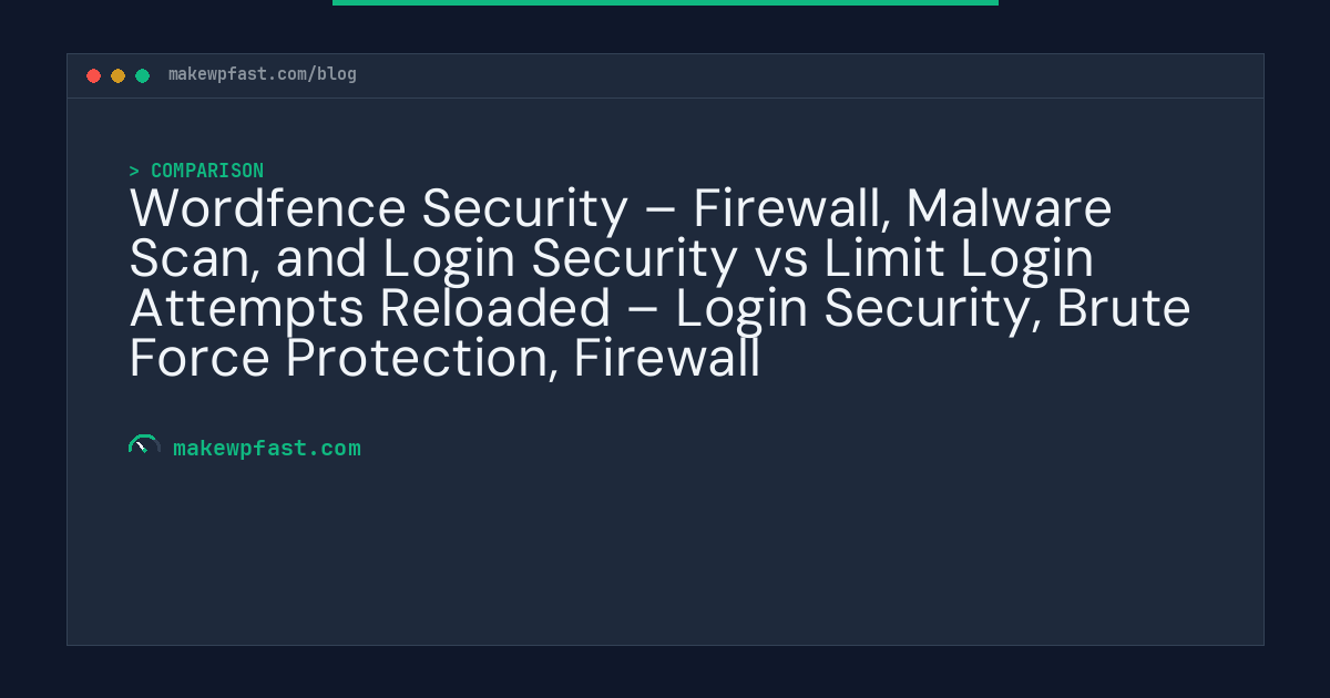 Wordfence Security – Firewall, Malware Scan, and Login Security vs Limit Login Attempts Reloaded – Login Security, Brute Force Protection, Firewall - MakeWPFast