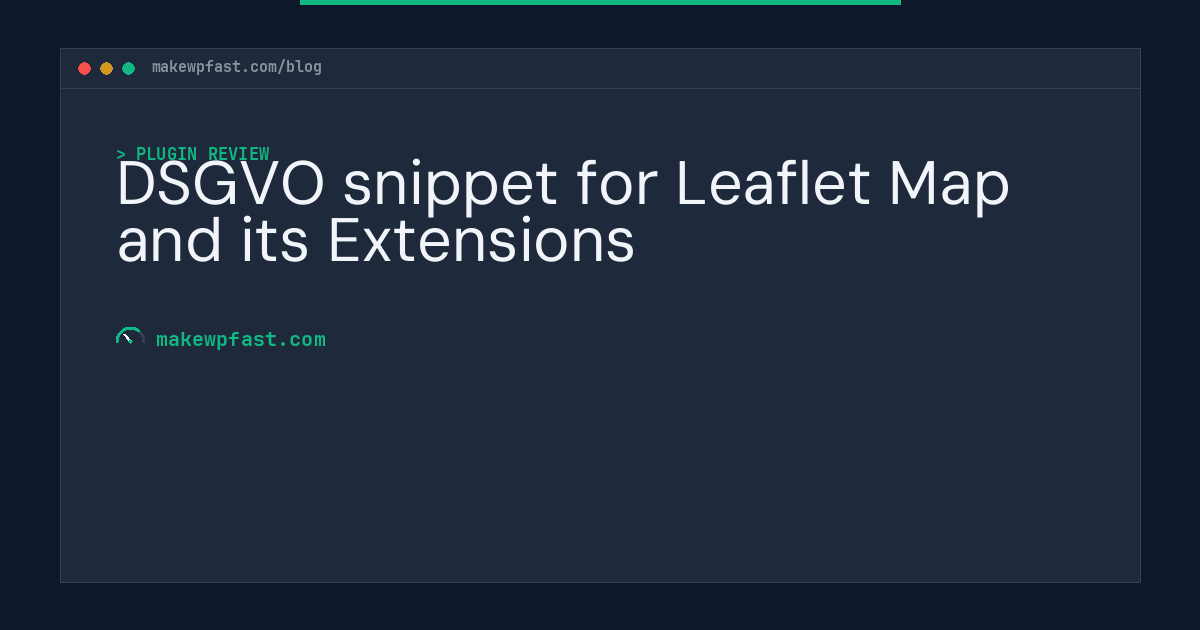 DSGVO snippet for Leaflet Map and its Extensions - MakeWPFast
