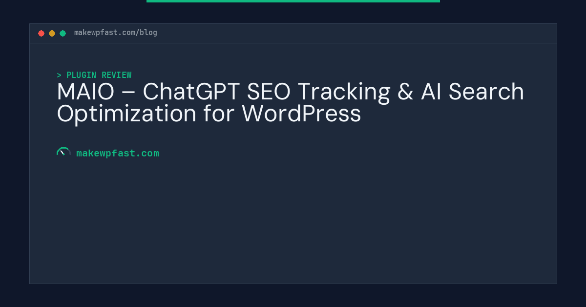 MAIO – ChatGPT SEO Tracking & AI Search Optimization for WordPress - MakeWPFast