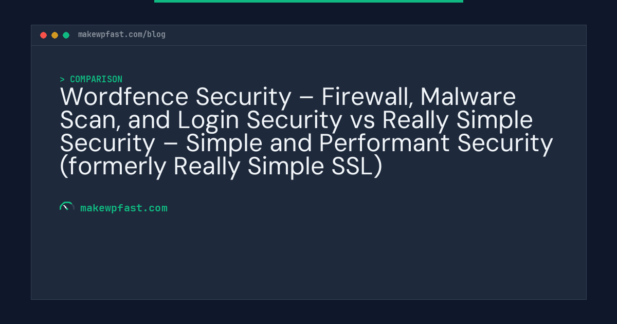 Wordfence Security – Firewall, Malware Scan, and Login Security vs Really Simple Security – Simple and Performant Security (formerly Really Simple SSL) - MakeWPFast