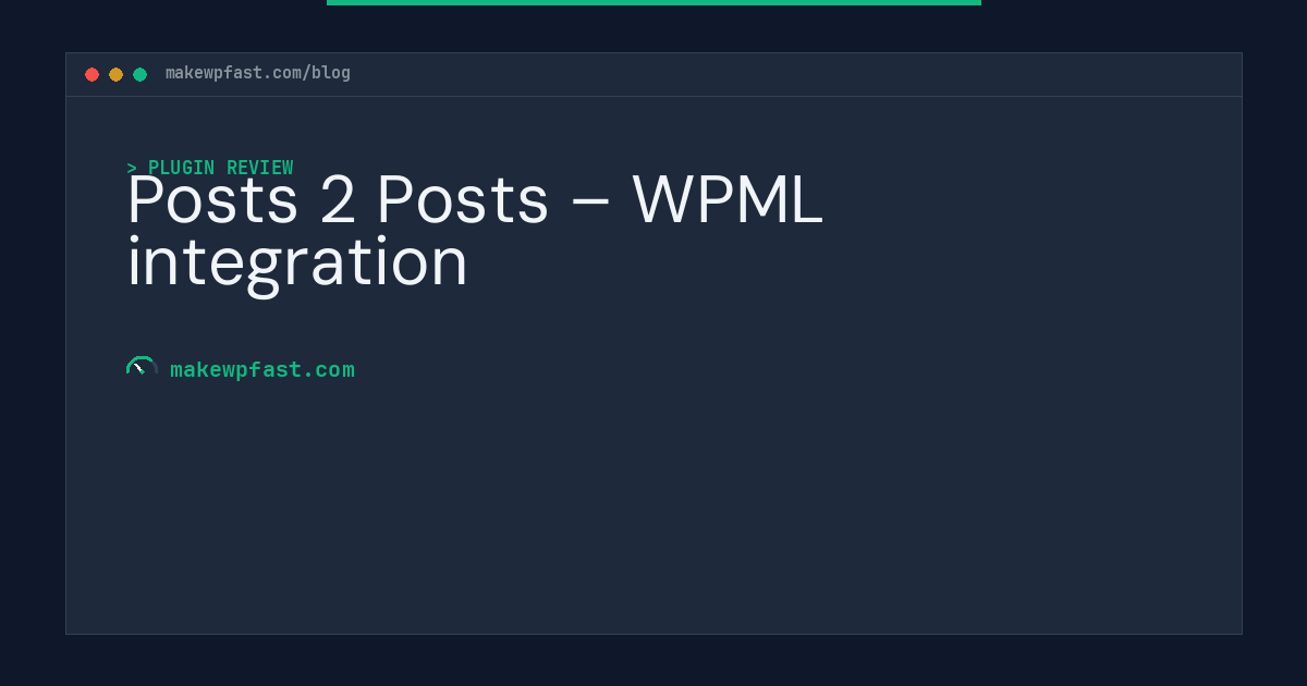Posts 2 Posts – WPML integration - MakeWPFast