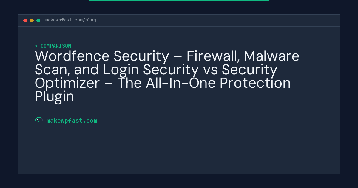 Wordfence Security – Firewall, Malware Scan, and Login Security vs Security Optimizer – The All-In-One Protection Plugin - MakeWPFast