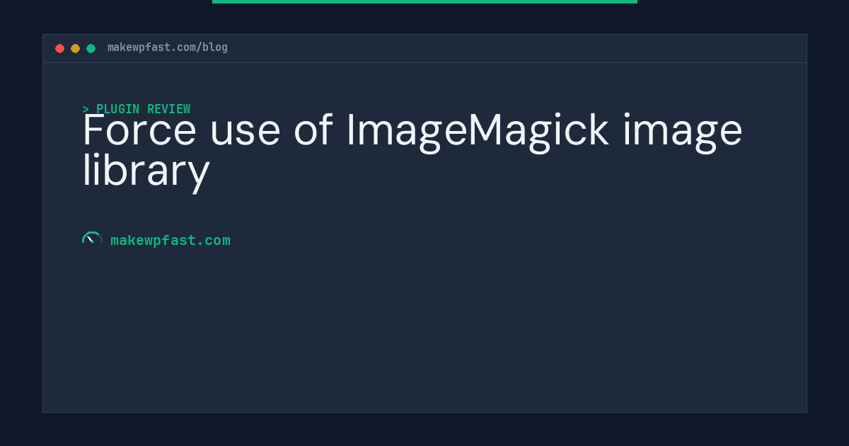 Force use of ImageMagick image library - MakeWPFast