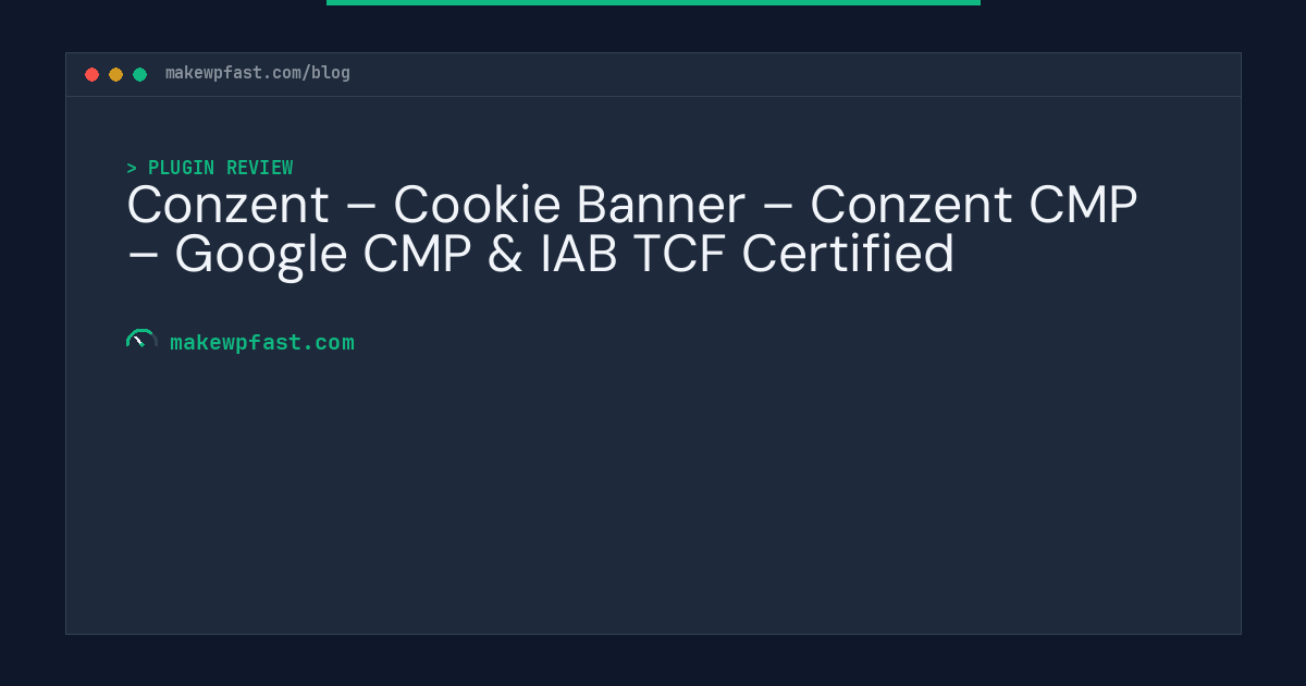 Conzent – Cookie Banner – Conzent CMP – Google CMP & IAB TCF Certified - MakeWPFast