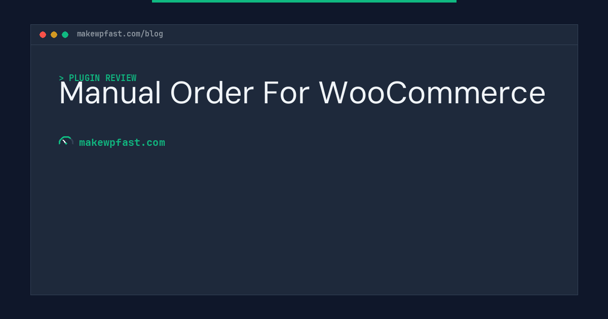 Manual Order For WooCommerce - MakeWPFast