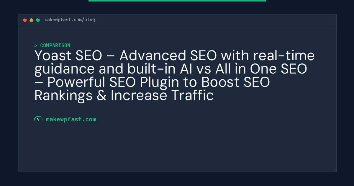 Yoast SEO – Advanced SEO with real-time guidance and built-in AI vs All in One SEO – Powerful SEO Plugin to Boost SEO Rankings & Increase Traffic - MakeWPFast