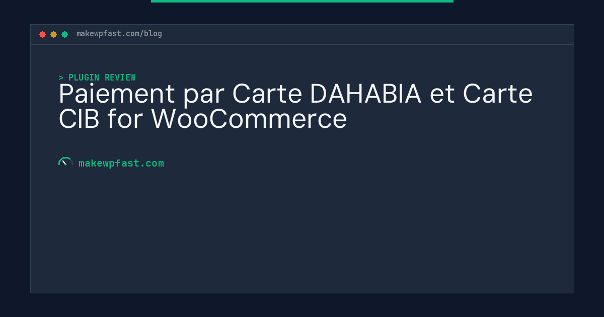 Paiement par Carte DAHABIA et Carte CIB for WooCommerce - MakeWPFast