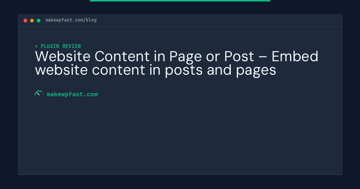 Website Content in Page or Post – Embed website content in posts and pages - MakeWPFast
