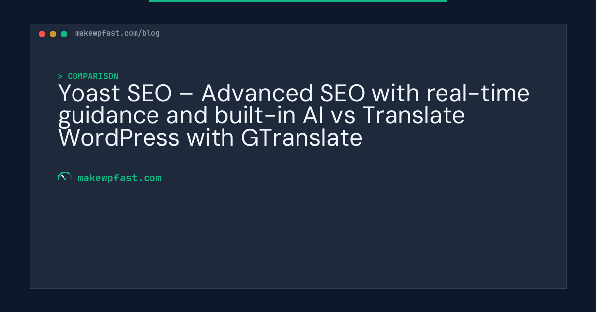 Yoast SEO – Advanced SEO with real-time guidance and built-in AI vs Translate WordPress with GTranslate - MakeWPFast