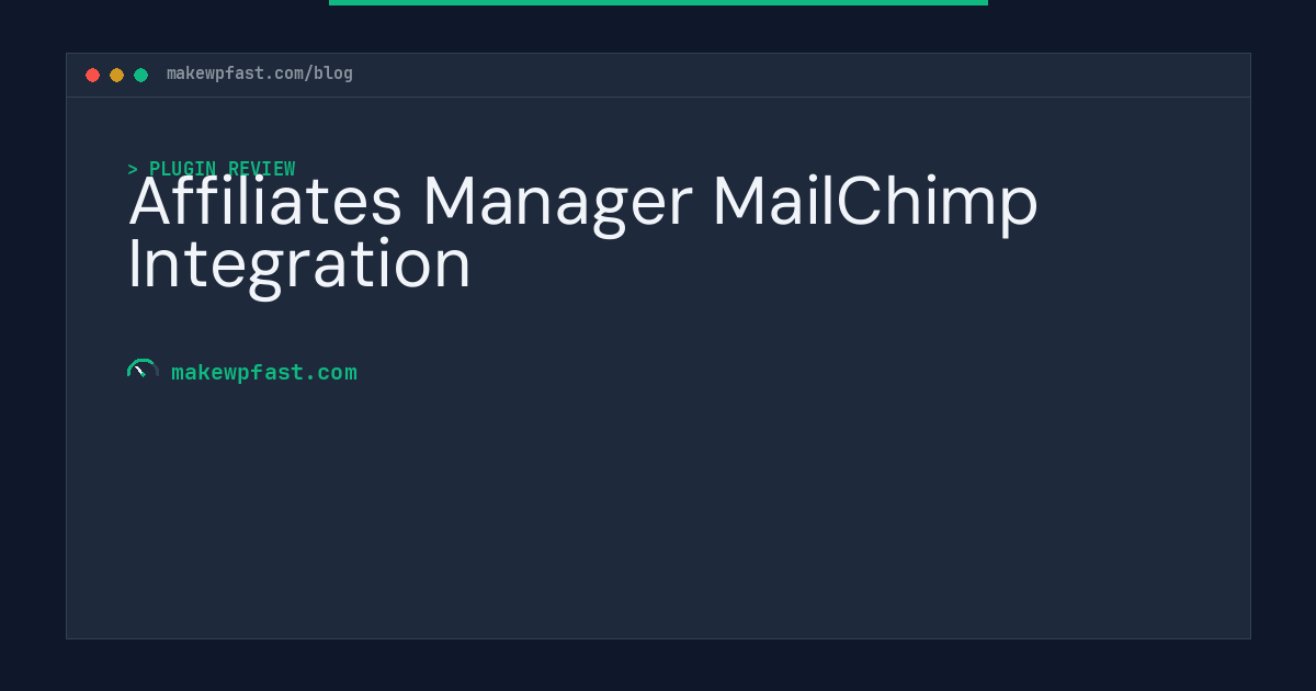 Affiliates Manager MailChimp Integration - MakeWPFast