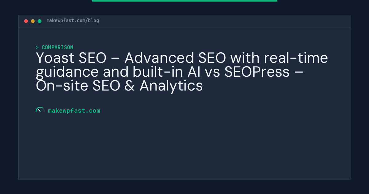 Yoast SEO – Advanced SEO with real-time guidance and built-in AI vs SEOPress – On-site SEO & Analytics - MakeWPFast