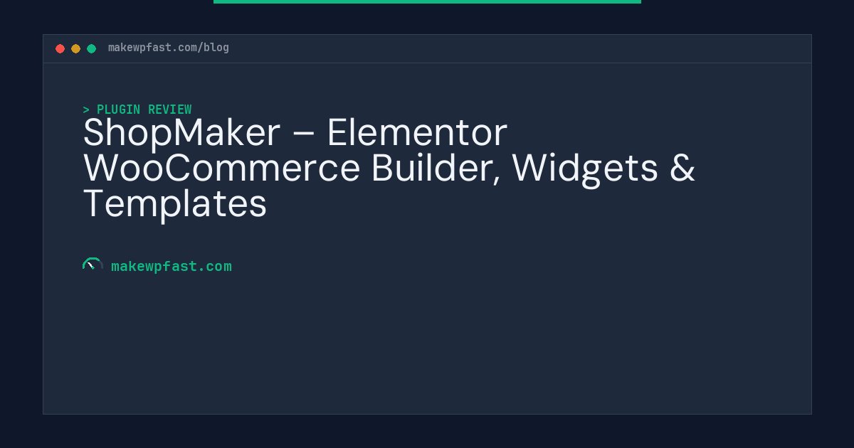 ShopMaker – Elementor WooCommerce Builder, Widgets & Templates - MakeWPFast