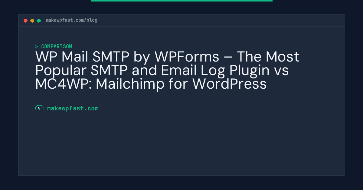 WP Mail SMTP by WPForms – The Most Popular SMTP and Email Log Plugin vs MC4WP: Mailchimp for WordPress - MakeWPFast