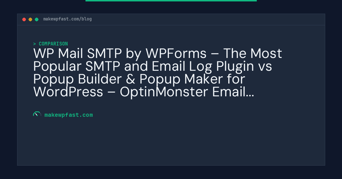 WP Mail SMTP by WPForms – The Most Popular SMTP and Email Log Plugin vs Popup Builder & Popup Maker for WordPress – OptinMonster Email Marketing and Lead Generation - MakeWPFast