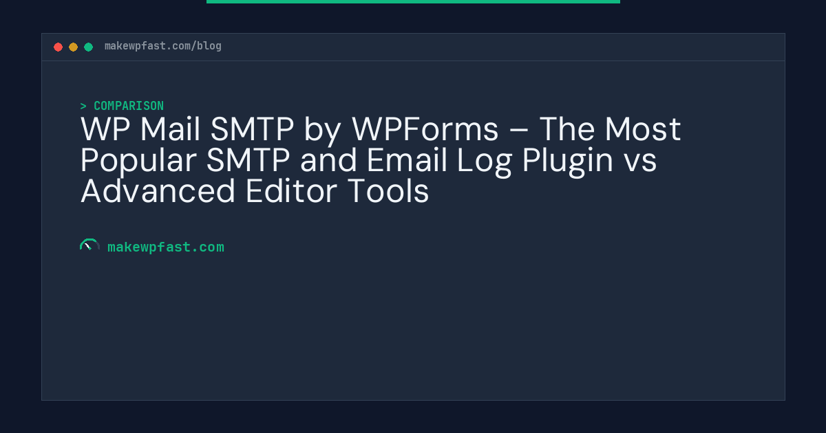 WP Mail SMTP by WPForms – The Most Popular SMTP and Email Log Plugin vs Advanced Editor Tools - MakeWPFast