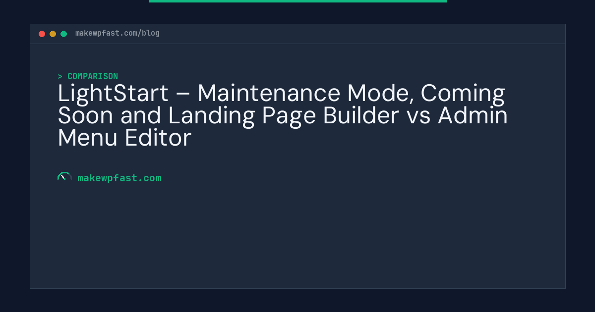 LightStart – Maintenance Mode, Coming Soon and Landing Page Builder vs Admin Menu Editor - MakeWPFast