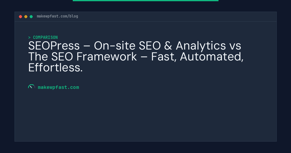 SEOPress – On-site SEO & Analytics vs The SEO Framework – Fast, Automated, Effortless. - MakeWPFast