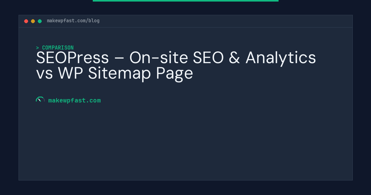 SEOPress – On-site SEO & Analytics vs WP Sitemap Page - MakeWPFast
