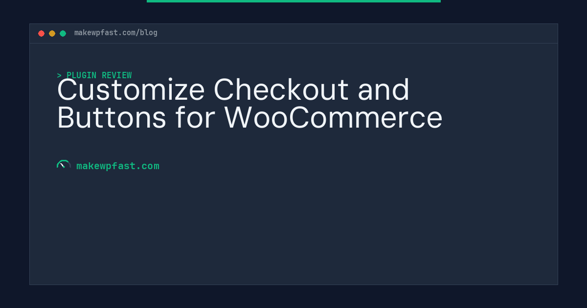 Customize Checkout and Buttons for WooCommerce - MakeWPFast