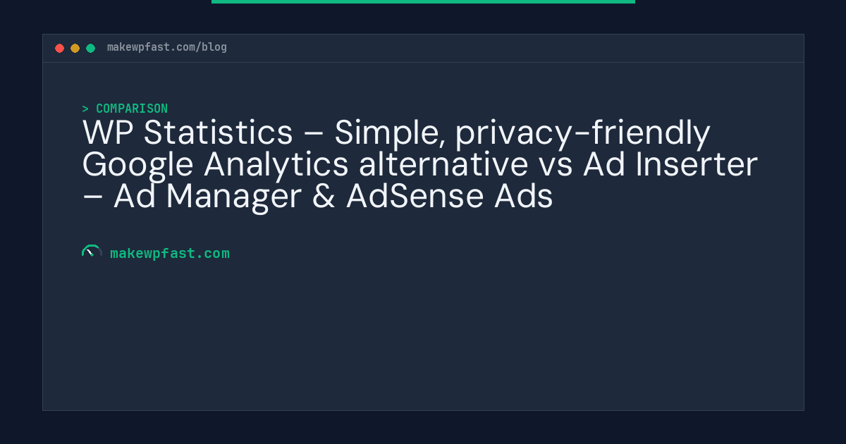 WP Statistics – Simple, privacy-friendly Google Analytics alternative vs Ad Inserter – Ad Manager & AdSense Ads - MakeWPFast