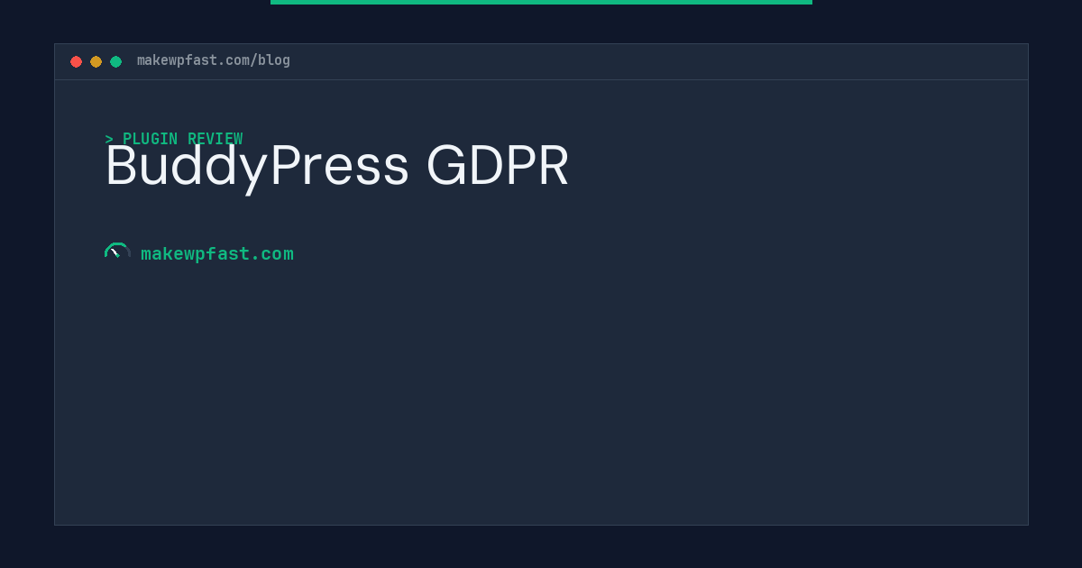 BuddyPress GDPR - MakeWPFast