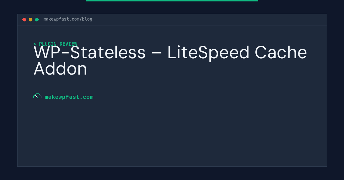 WP-Stateless – LiteSpeed Cache Addon - MakeWPFast