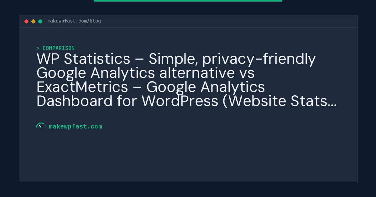 WP Statistics – Simple, privacy-friendly Google Analytics alternative vs ExactMetrics – Google Analytics Dashboard for WordPress (Website Stats Plugin) - MakeWPFast