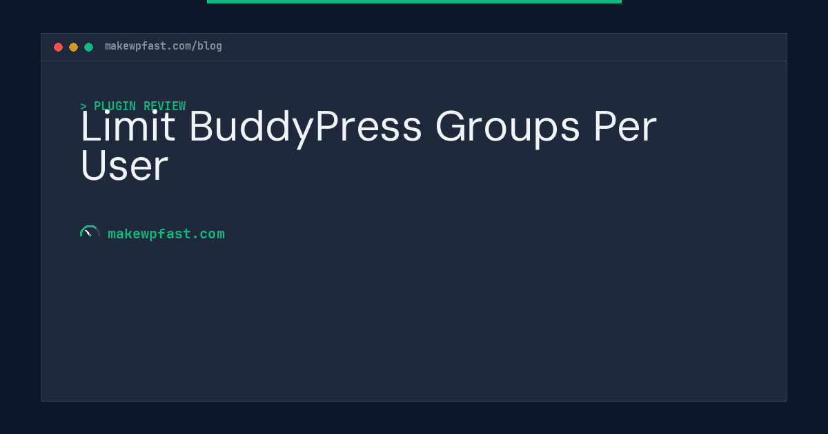 Limit BuddyPress Groups Per User - MakeWPFast