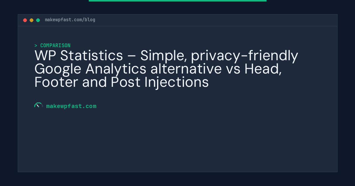 WP Statistics – Simple, privacy-friendly Google Analytics alternative vs Head, Footer and Post Injections - MakeWPFast