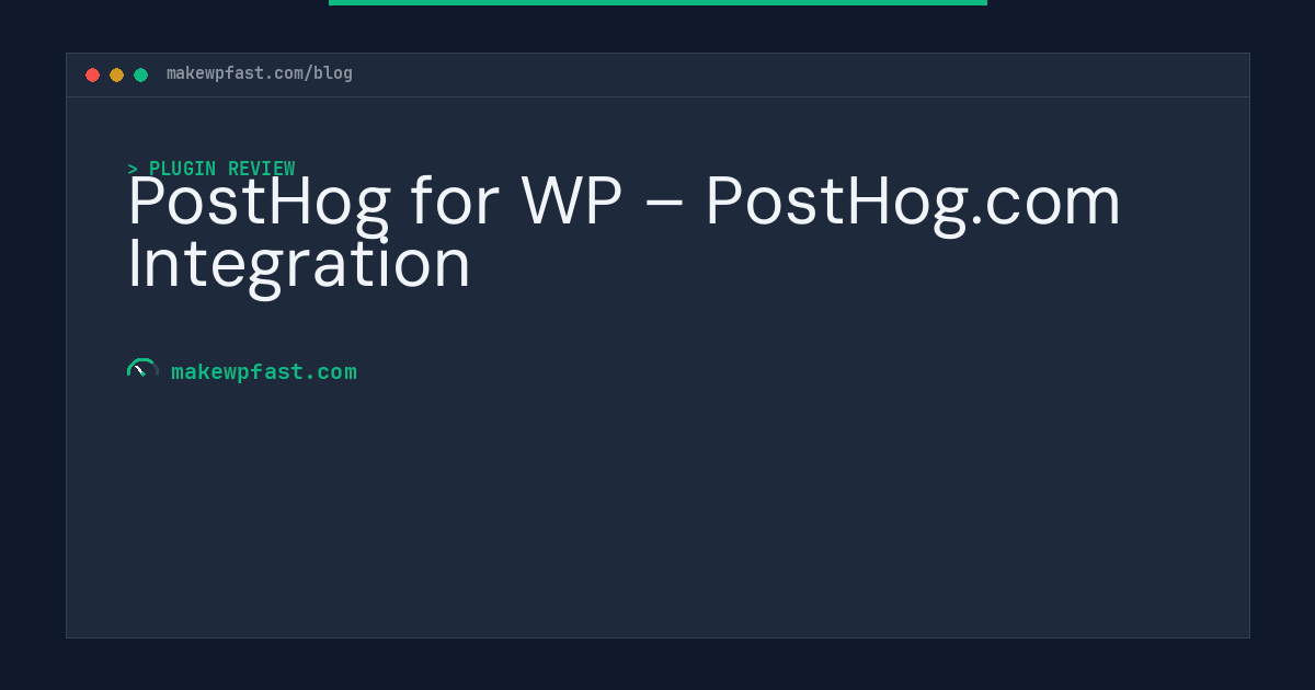PostHog for WP – PostHog.com Integration - MakeWPFast