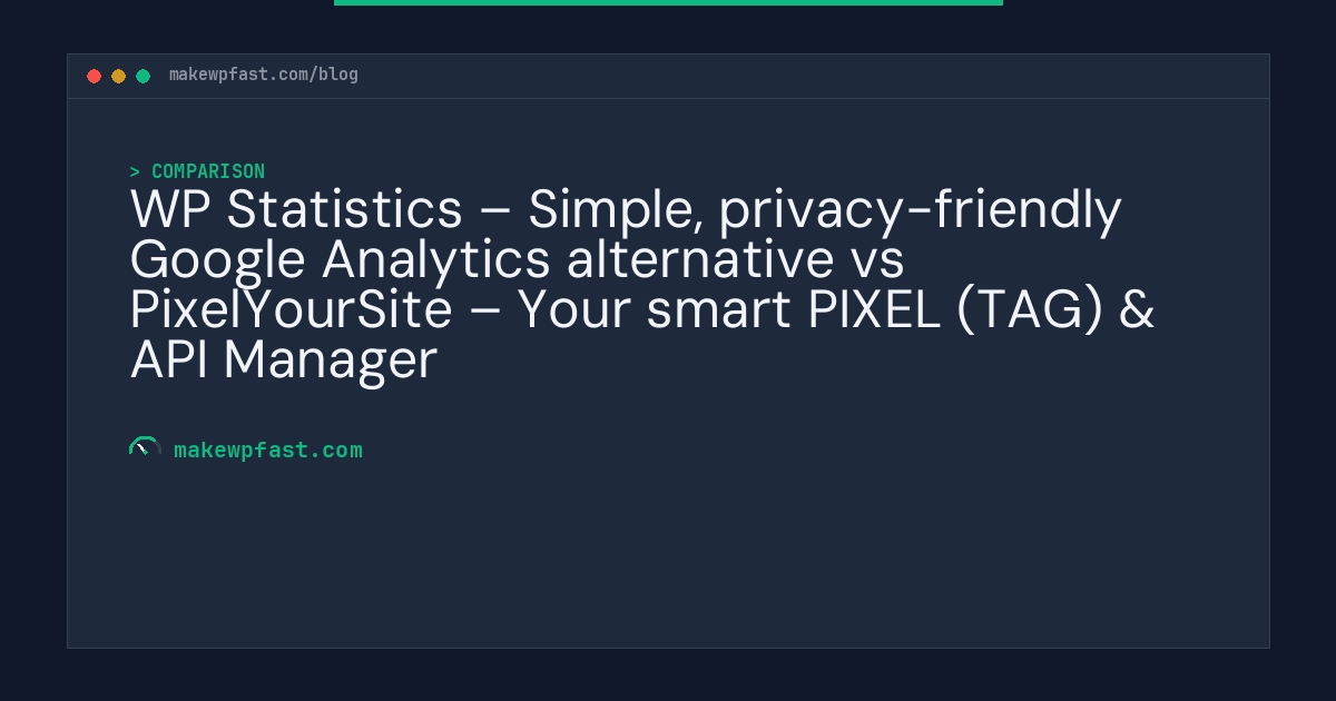 WP Statistics – Simple, privacy-friendly Google Analytics alternative vs PixelYourSite – Your smart PIXEL (TAG) & API Manager - MakeWPFast