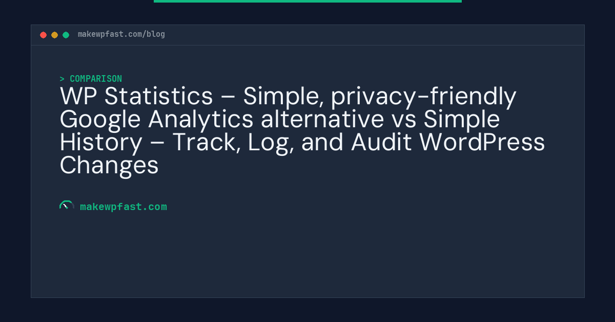 WP Statistics – Simple, privacy-friendly Google Analytics alternative vs Simple History – Track, Log, and Audit WordPress Changes - MakeWPFast