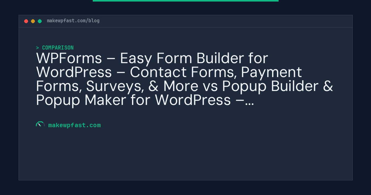 WPForms – Easy Form Builder for WordPress – Contact Forms, Payment Forms, Surveys, & More vs Popup Builder & Popup Maker for WordPress – OptinMonster Email Marketing and Lead Generation - MakeWPFast
