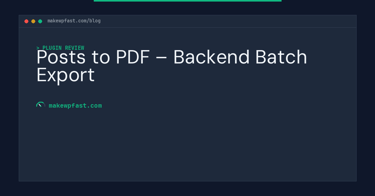 Posts to PDF – Backend Batch Export - MakeWPFast