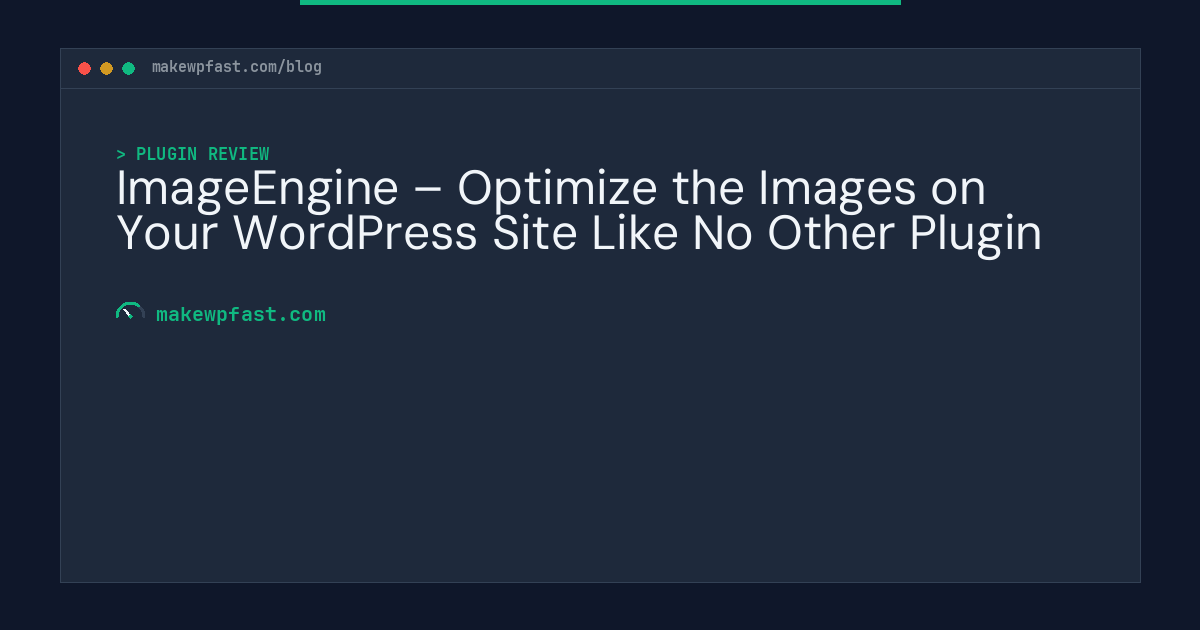 ImageEngine – Optimize the Images on Your WordPress Site Like No Other Plugin - MakeWPFast