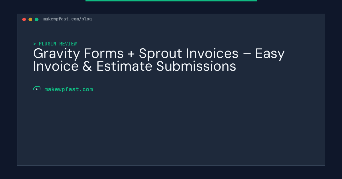 Gravity Forms + Sprout Invoices – Easy Invoice & Estimate Submissions - MakeWPFast