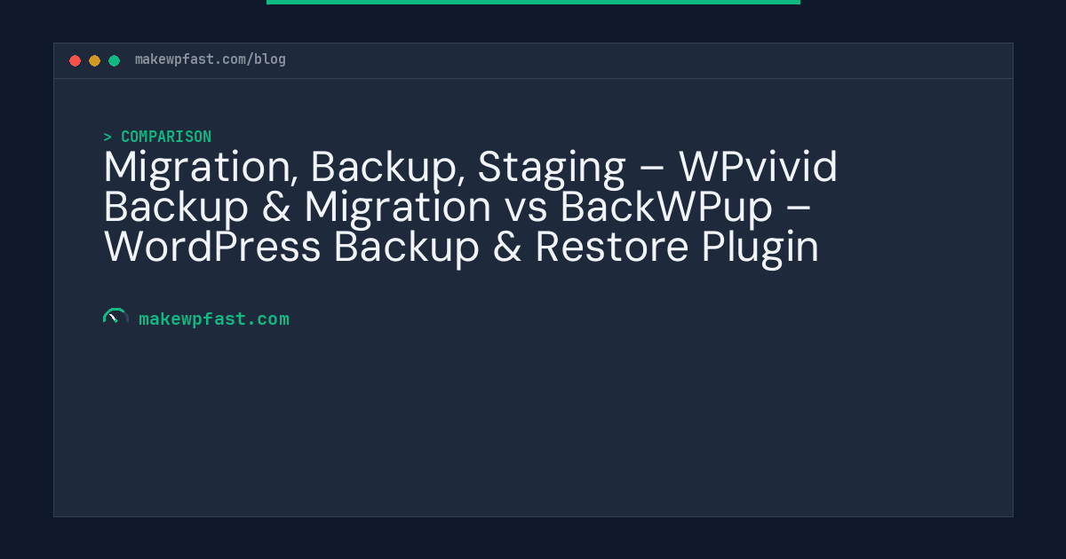 Migration, Backup, Staging – WPvivid Backup & Migration vs BackWPup – WordPress Backup & Restore Plugin - MakeWPFast