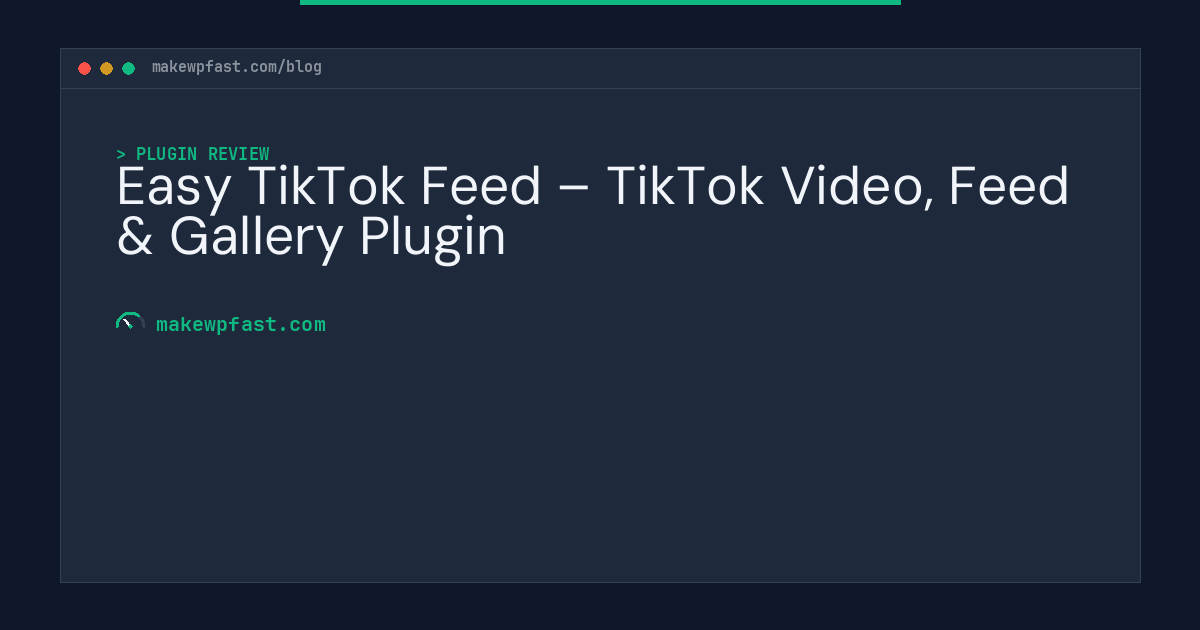Easy TikTok Feed – TikTok Video, Feed & Gallery Plugin - MakeWPFast