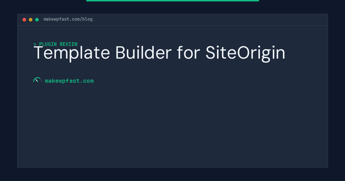 Template Builder for SiteOrigin - MakeWPFast