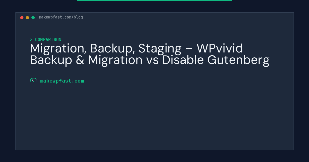 Migration, Backup, Staging – WPvivid Backup & Migration vs Disable Gutenberg - MakeWPFast
