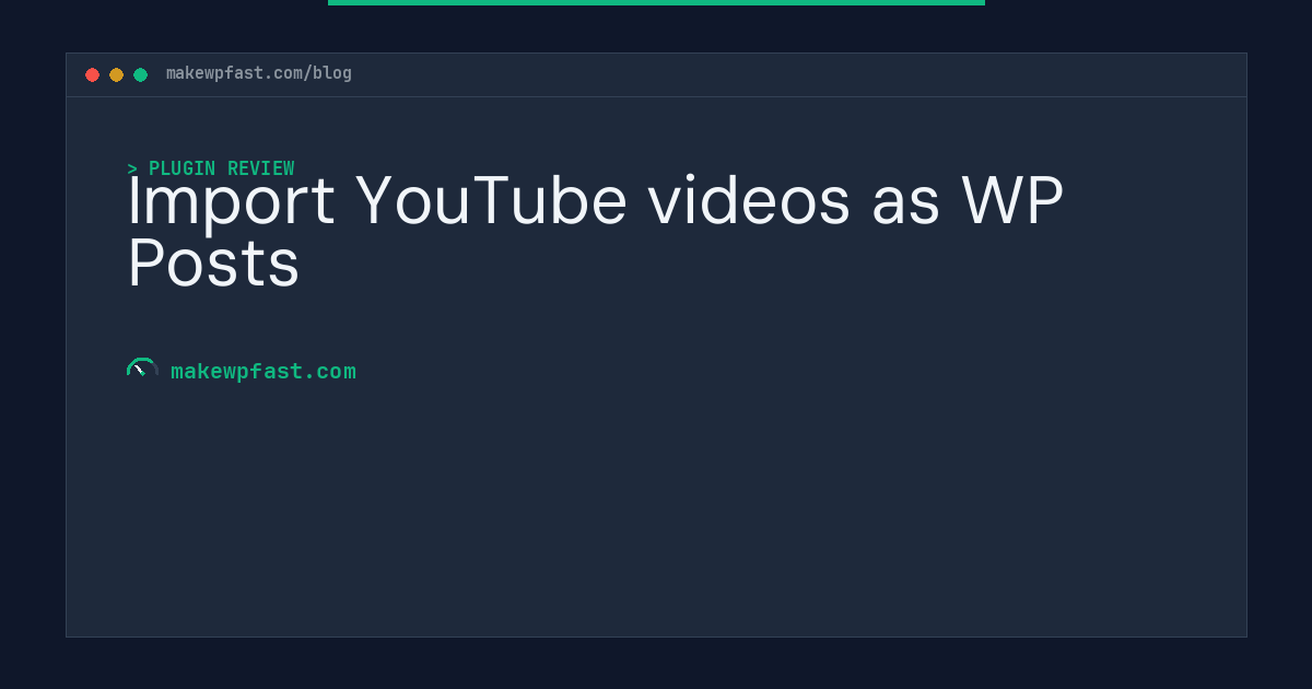 Import YouTube videos as WP Posts - MakeWPFast