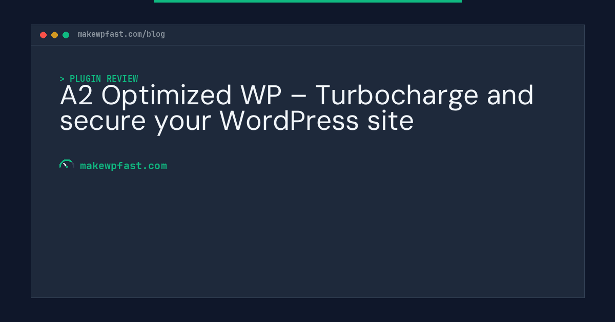 A2 Optimized WP – Turbocharge and secure your WordPress site - MakeWPFast