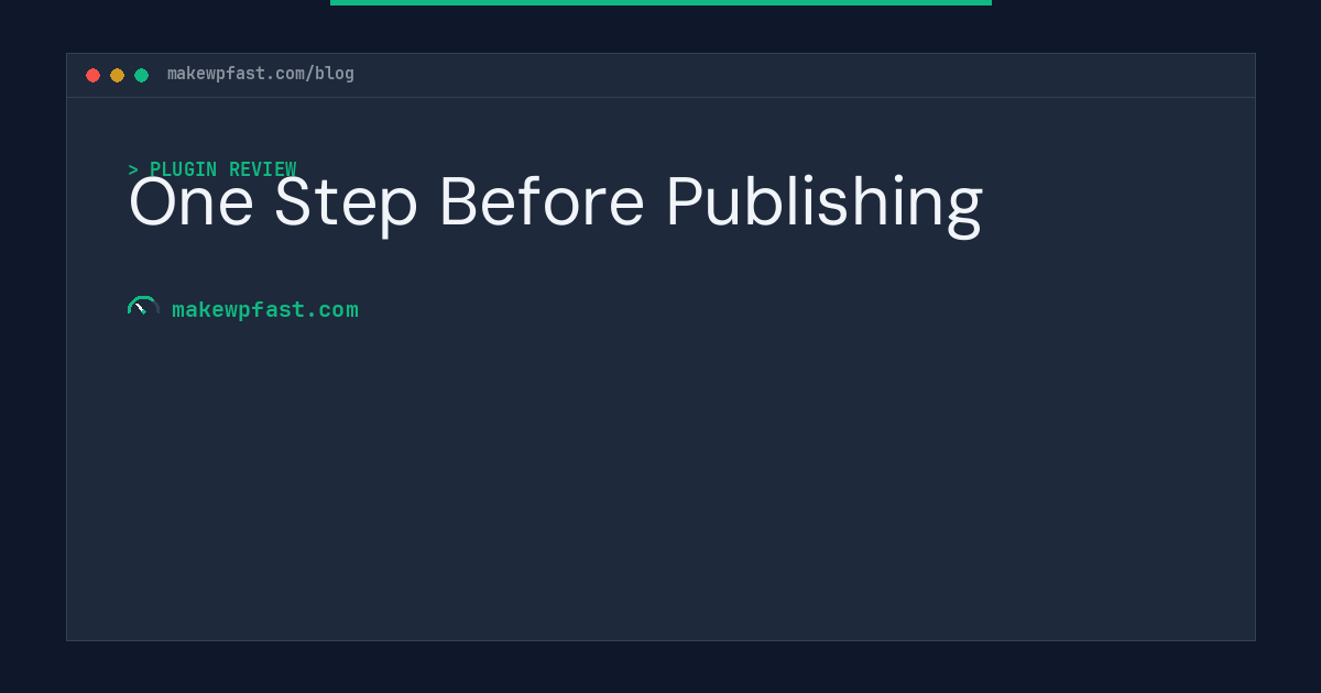 One Step Before Publishing - MakeWPFast