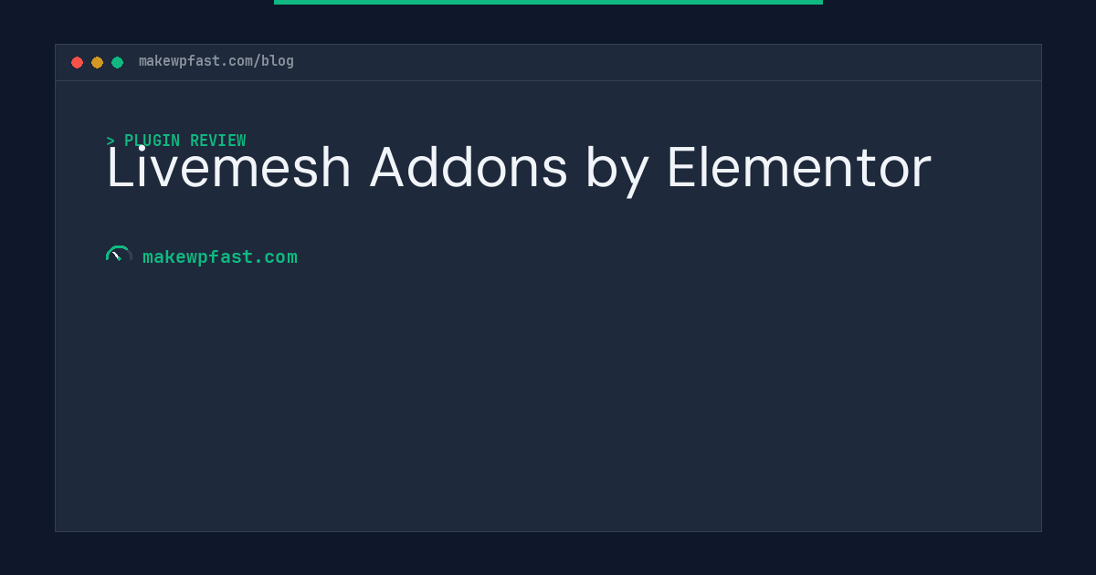 Livemesh Addons by Elementor - MakeWPFast