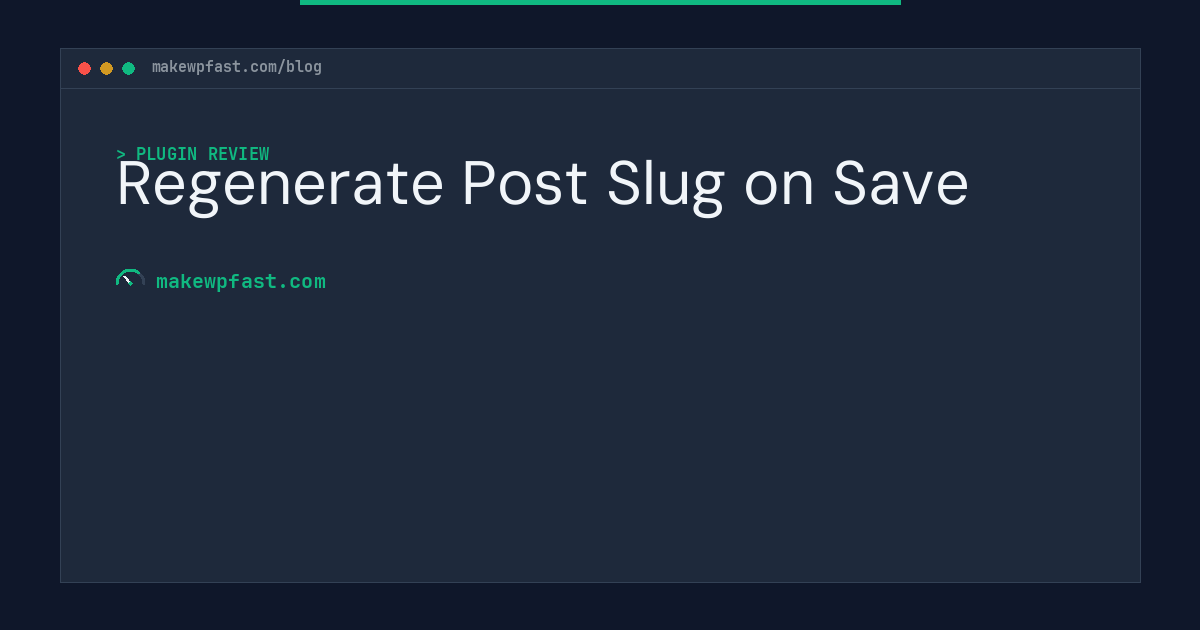 Regenerate Post Slug on Save - MakeWPFast