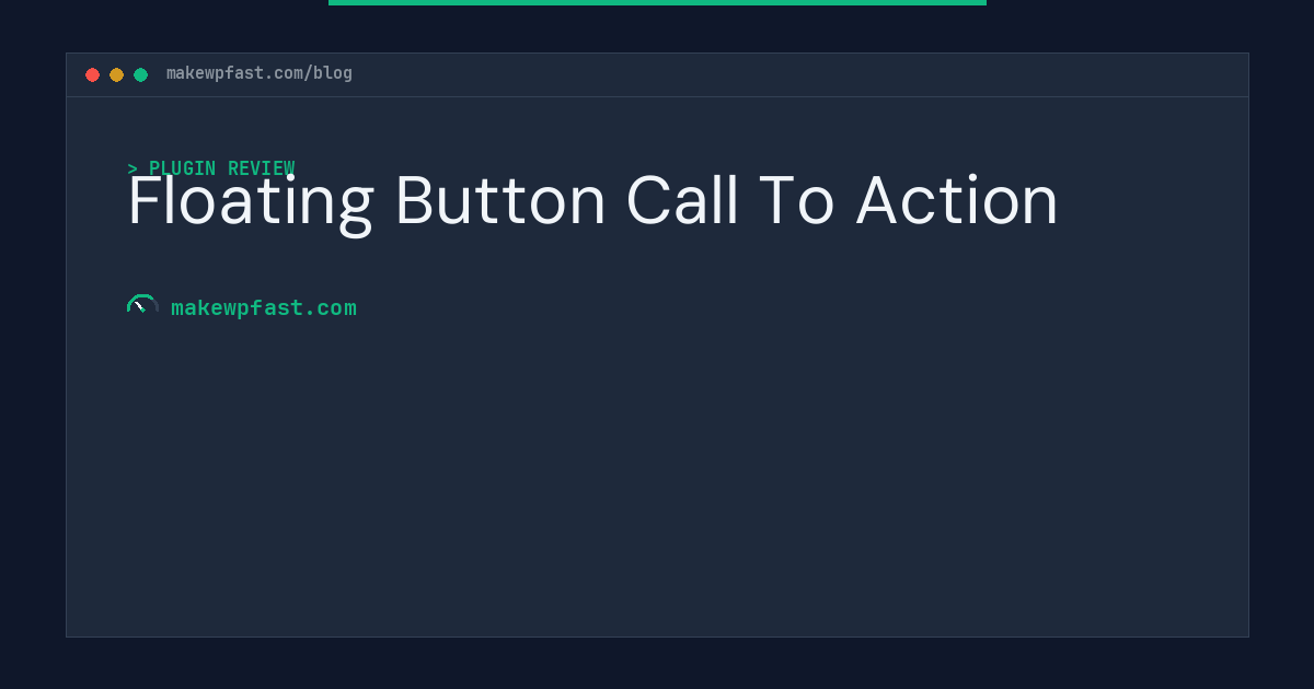 Floating Button Call To Action - MakeWPFast
