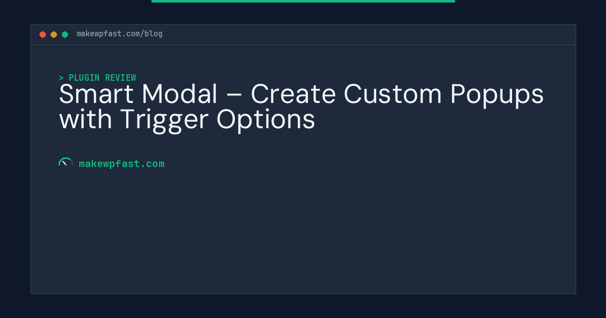Smart Modal – Create Custom Popups with Trigger Options - MakeWPFast